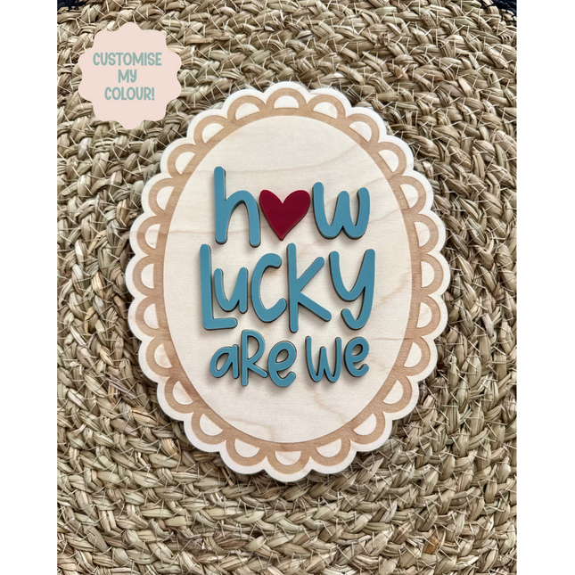 How Lucky Are We Wall Plaque