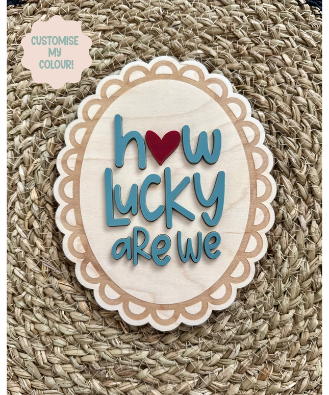 How Lucky Are We Wall Plaque