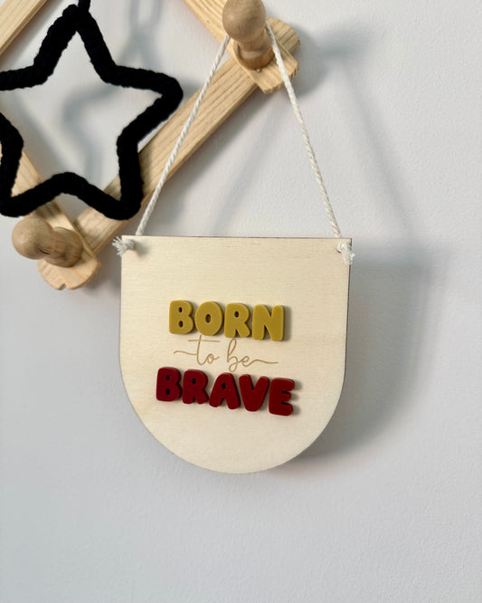 Born to be Brave Mini Pennant