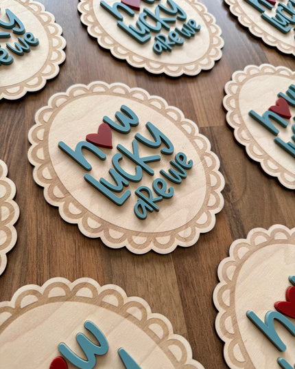 How Lucky Are We Wall Plaque